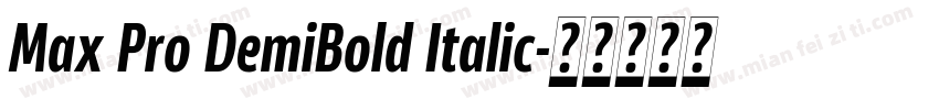 Max Pro DemiBold Italic字体转换